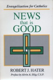 News That Is Good: Evangelization for Catholics