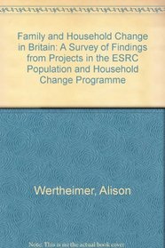 Family and Household Change in Britain: A Survey of Findings from Projects in the ESRC Population and Household Change Programme