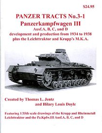 Panzerkampwagen III , Ausf.A, B, C, und D (Panzer Tracts, Volume 3-1)