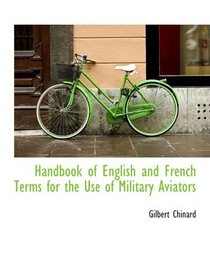 Handbook of English and French Terms for the Use of Military Aviators