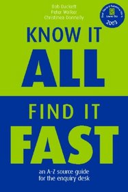 Know It All, Find It Fast: An A-Z Source Guide for the Enquiry Desk