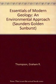 Essentials of Modern Geology: An Environmental Approach (Saunders Golden Sunburst)