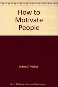 How to Motivate People