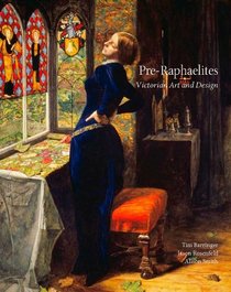 Pre-Raphaelites: Victorian Art and Design