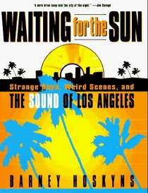 Waiting for the Sun: Strange Days, Weird Scenes and the Sound of Los Angeles