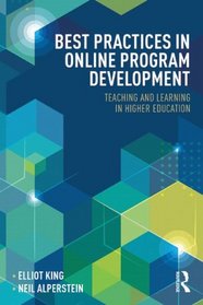 Best Practices in Online Program Development: Teaching and Learning in Higher Education (Best Practices in Online Teaching and Learning)
