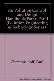 Air Pollution Control and Design Handbook/Part 1 (Pollution engineering & technology series) (Part I)