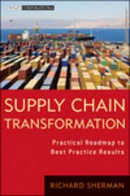 Supply Chain Transformation: Practical Roadmap to Best Practice Results (Wiley Corporate F&A)