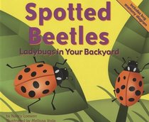 Spotted Beetles: Ladybugs in Your Backyard (Backyard Bugs)