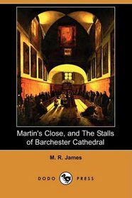 Martin's Close, and The Stalls of Barchester Cathedral (Dodo Press)