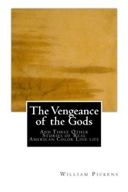 The Vengeance of the Gods: And Three Other Stories of Real American Color Line life