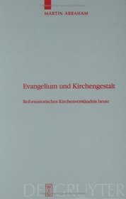 Evangelium und Kirchengestalt: Reformatorisches Kirchenverständnis heute (Theologische Bibliothek Topelmann) (German Edition)