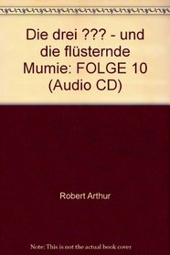Die drei ??? - und die flsternde Mumie: FOLGE 10 (Audio CD)