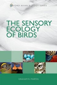 The Sensory Ecology of Birds (Oxford Avian Biology)