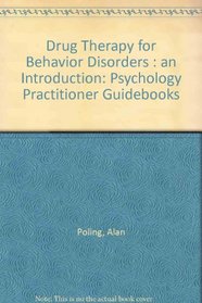 Drug Therapy for Behavior Disorders: An Introduction (Psychology Practitioner Guidebooks)