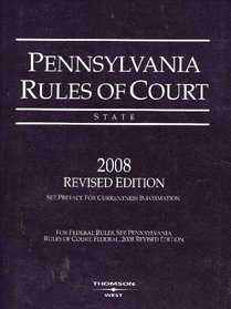 Pennsylvania Rules of Court State 2008 Edition