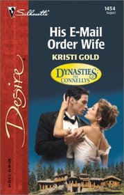 His E-Mail Order Wife  (Dynasties: The Connellys, Bk 8) (Silhouette Desire 1454)