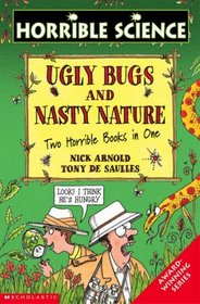 Ugly Bugs AND Nasty Nature (Horrible Science S.)