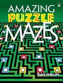 Amazing Puzzle Mazes (Dover Books on Magic, Games and Puzzles)