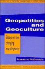 Geopolitics and Geoculture : Essays on the Changing World-System (Studies in Modern Capitalism)