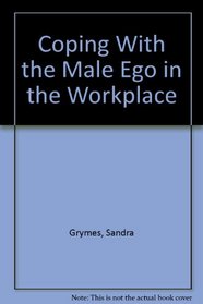 Coping With the Male Ego in the Workplace