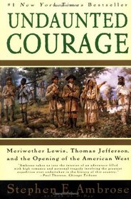 Undaunted Courage Reading Group Guide: Meriwether Lewis, Thomas Jefferson, and the Opening of the American West