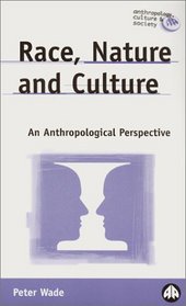 Race, Nature And Culture: An Anthropological Perspective (Anthropology, Culture and Society)