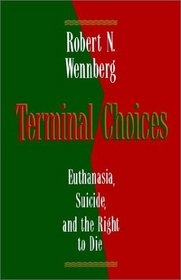 Terminal Choices: Euthanasia, Suicide, and the Right to Die
