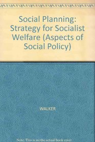 Social Planning: Strategy for Socialist Welfare (Aspects of Social Policy)