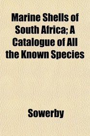 Marine Shells of South Africa; A Catalogue of All the Known Species