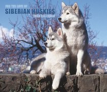 Siberian Huskies, For the Love of 2008 Deluxe Wall Calendar