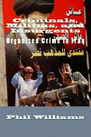 Criminals, Militias, and Insurgents: Organized Crime in Iraq