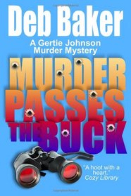 Murder Passes the Buck: A Gertie Johnson Murder Mystery