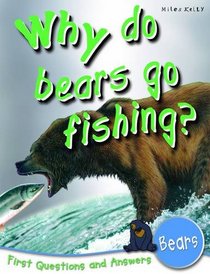 Bears: Why Do Bears Go Fishing? (First Questions And Answers)