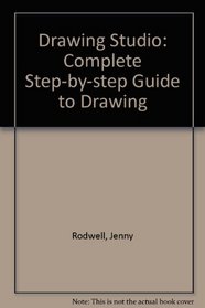 Drawing Studio: Complete Step-by-step Guide to Drawing