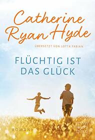 Flchtig ist das Glck (German Edition)