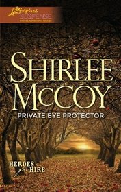 Private Eye Protector (Heroes for Hire, Bk 5) (Love Inspired Suspense, No 267)