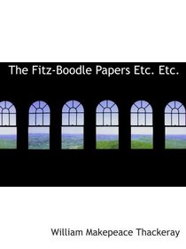 The Fitz-Boodle Papers Etc. Etc.