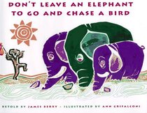 Don't Leave an Elephant to Go and Chase a Bird
