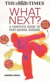 What Next?: A Complete Guide to Post-school Choices