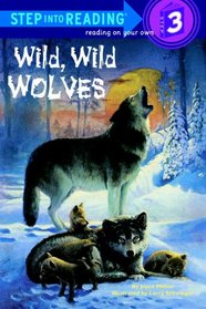 Wild, Wild Wolves (Step Into Reading: A Step 2 Book (Hardcover))