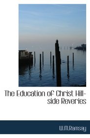 The Education of Christ Hill-side Reveries