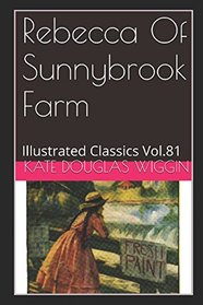 Rebecca of Sunnybrook Farm (Illustrated): Illustrated Classics Vol.81