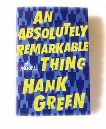 An Absolutely Remarkable Thing A Novel
