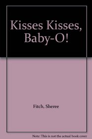 Kisses Kisses, Baby-O!