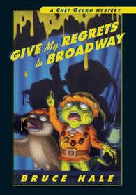 Give My Regrets to Broadway (Chet Gecko Mysteries)