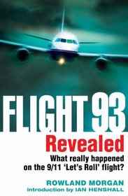 Flight 93 Revealed: What Really Happened on the Heroic 9/11 'let's Roll' Flight