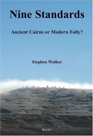Nine Standards: Ancient Cairns or Modern Folly?