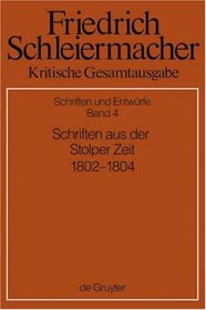 Schriften Aus Der Stolper Zeit (1802-1804) (Kritische Gesamtausgabe, Vol 4)
