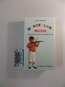 Wunderland Musik: Eine frohliche Entdeckungsreise in die Welt der Musik (German Edition)